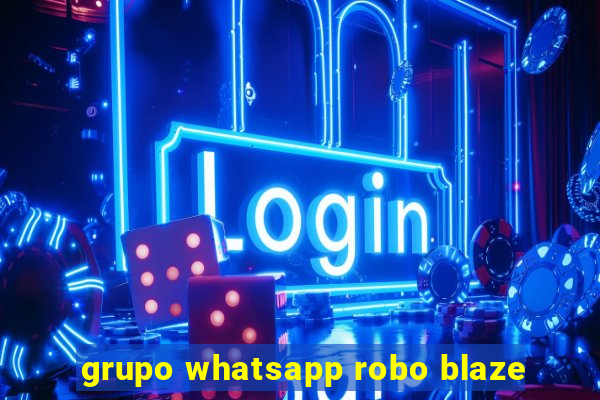 grupo whatsapp robo blaze